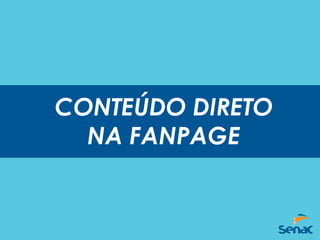 CONTEÚDO DIRETO
NA FANPAGE
 