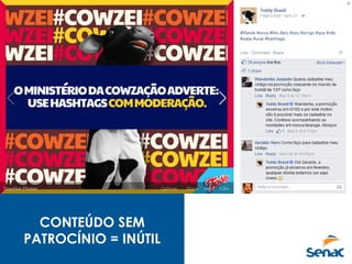 CONTEÚDO SEM
PATROCÍNIO = INÚTIL
 