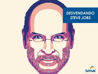 DESVENDANDO
STEVE JOBS
 