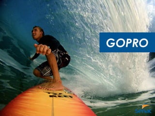GOPRO
 