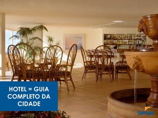 HOTEL = GUIA
COMPLETO DA
CIDADE
 