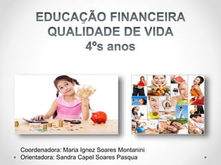 Coordenadora: Maria Ignez Soares Montanini
Orientadora: Sandra Capel Soares Pasqua
 