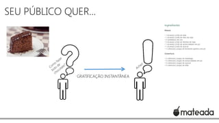 SEU PÚBLICO QUER...

GRATIFICAÇÃO INSTANTÂNEA

 