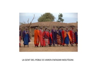 LA GENT DEL POBLE ES VAREN ENFADAR MOLTÍSSIM.
 