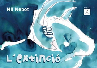Nil Nebot
L´extincióL´extinció
Editorial
 