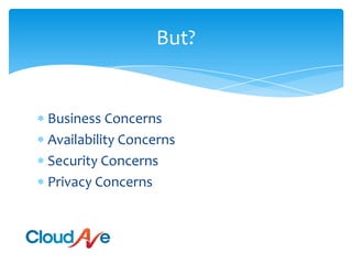 Business ConcernsAvailability ConcernsSecurity ConcernsPrivacy ConcernsBut?