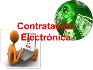ContrataciónContratación
ElectrónicaElectrónica
 