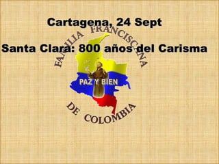 Cartagena, 24 Sept Santa Clara: 800 años del Carisma 