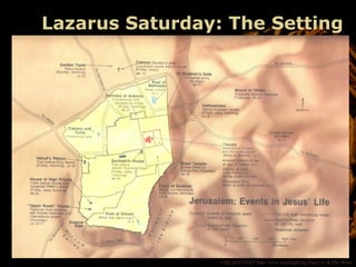 ©HEARTLIGHT http://www.heartlight.org Paul Lee & Phil Ware
Lazarus Saturday: The Setting
 
