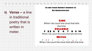 5) Verse – a line
in traditional
poetry that is
written in
meter.
 
