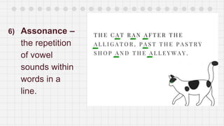 6) Assonance –
the repetition
of vowel
sounds within
words in a
line.
 