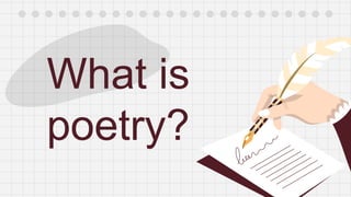 What is
poetry?
 