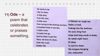 11) Ode – a
poem that
celebrates
or praises
something.
 