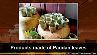 Products made of Pandan leaves
 