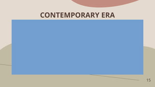 15
CONTEMPORARY ERA
 