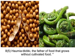 8(5) Haumia-tikitiki, the father of food that grows without cultivated food. " 