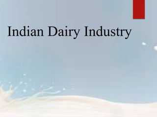 Indian Dairy Industry
 