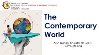 Azur, Brondo, Cruzata, De Jesus,
Fuerte, Medina
The
Contemporary
World
 