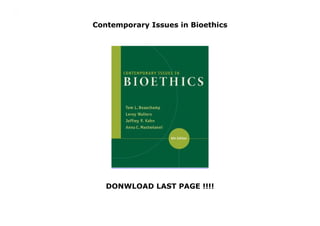 Contemporary Issues in Bioethics
DONWLOAD LAST PAGE !!!!
Contemporary Issues in Bioethics
 