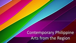 Contemporary Philippine
Arts from the Region
Contemporary Philippine
Arts from the Region
 