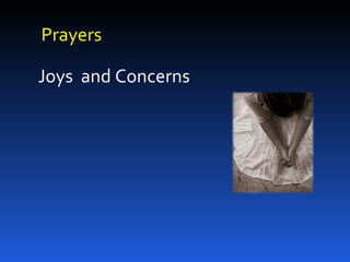 Joys  and Concerns Prayers 