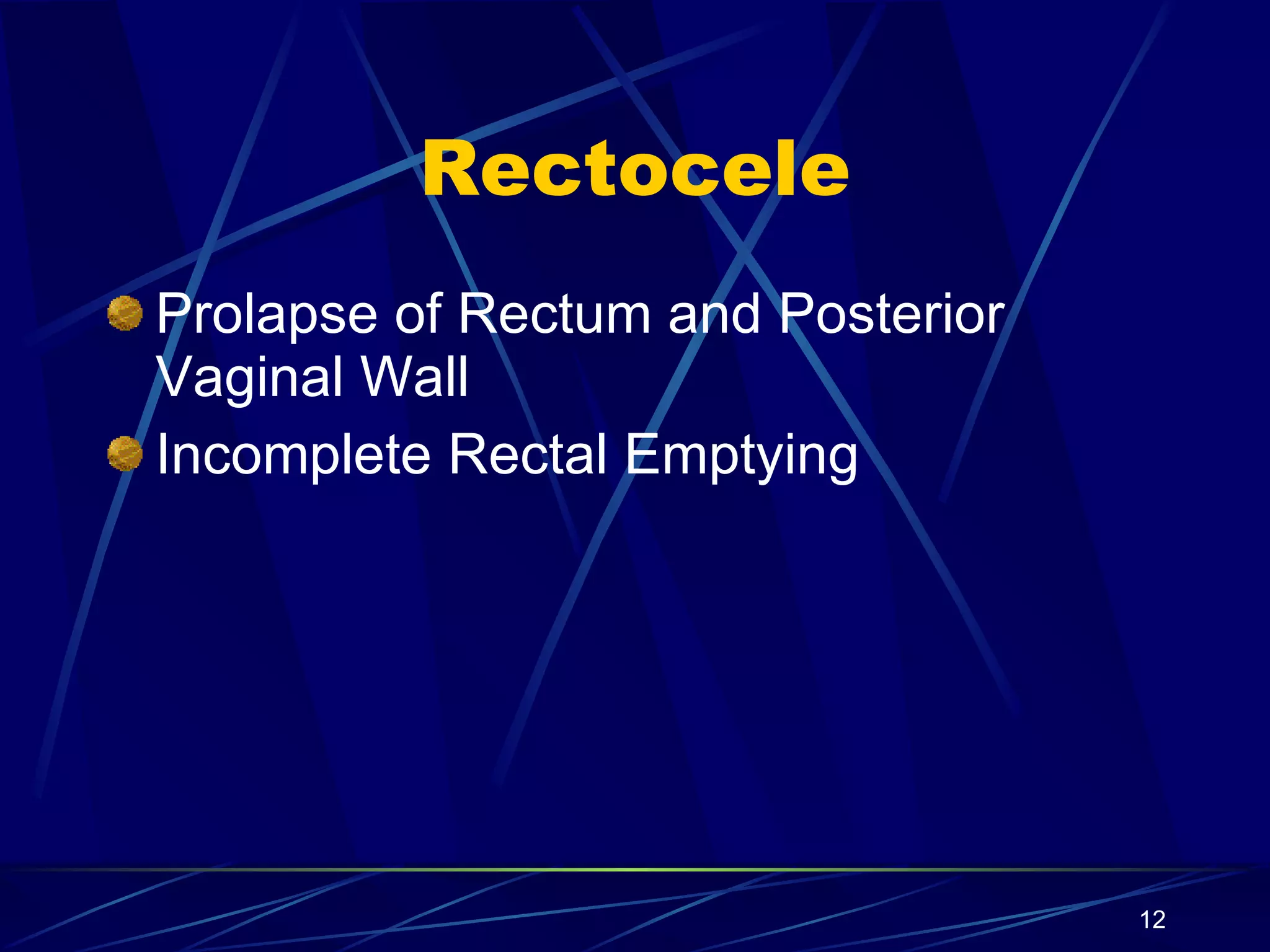 Rectocele Prolapse of Rectum and Posterior Vaginal Wall Incomplete Rectal Emptying 