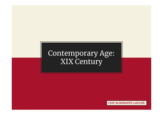 Contemporary Age:
XIX Century
CEIP ALMIRANTE LAULHÉ
 