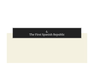 4.
The First Spanish Republic
 