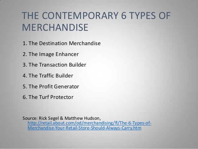 types of merchandising Merchandising is a mission-critical retail function that is part art, part science success requires detailed planning, optimized business processes, data mining and analytics, while allowing flexibility to react to market conditions our retail expertise spans the merchandising value chain. types of merchandising Merchandising is a mission-critical retail function that is part art, part science success requires detailed planning, optimized business processes, data mining and analytics, while allowing flexibility to react to market conditions our retail expertise spans the merchandising value chain.