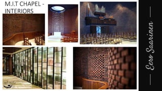 M.I.T CHAPEL -
INTERIORS
 