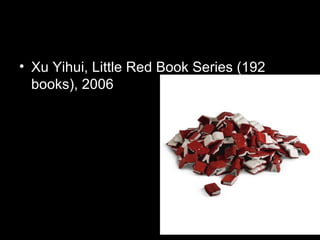 • Xu Yihui, Little Red Book Series (192
books), 2006
 