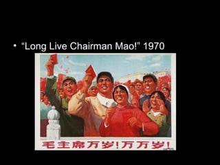 • “Long Live Chairman Mao!” 1970
 