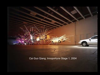 Cai Guo Qiang, Innoportune Stage 1, 2004
 