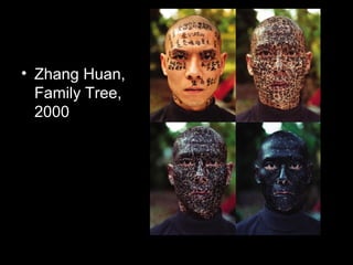 • Zhang Huan,
Family Tree,
2000
 