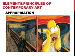 ELEMENTS/PRINCIPLES OF
CONTEMPORARY ART
APPROPRIATION
 