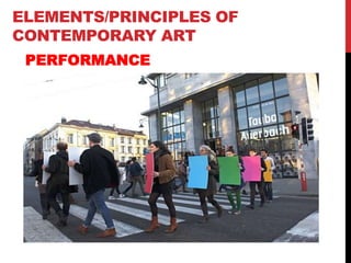 ELEMENTS/PRINCIPLES OF
CONTEMPORARY ART
PERFORMANCE
 