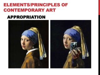 ELEMENTS/PRINCIPLES OF
CONTEMPORARY ART
APPROPRIATION
 