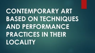 CONTEMPORARY ART BASED ON TECHNIQUES AND PERFORMANCE PRACTICES IN THEIR ...