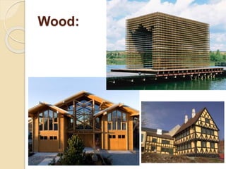 Wood:
 