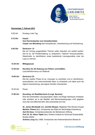 Donnerstag, 7. Februar 2013

9.00 Uhr    Einstieg in den Tag

9.15 Uhr    Impuls
            Vom Karrierebanker zum Umwelt...