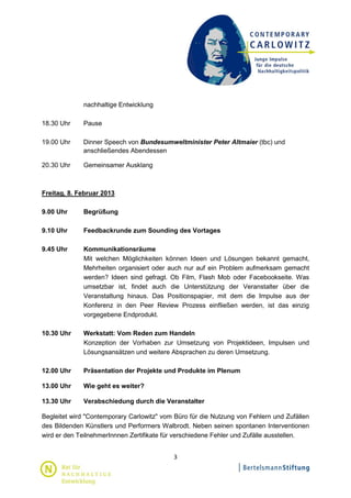 nachhaltige Entwicklung

18.30 Uhr    Pause

19.00 Uhr    Dinner Speech von Bundesumweltminister Peter Altmaier (tbc) und
...