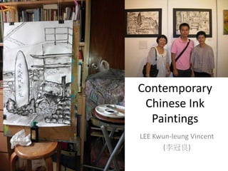 Contemporary
Chinese Ink
Paintings
LEE Kwun-leung Vincent
(李冠良)
 