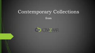 Contemporary Collections
         from
 