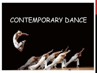 CONTEMPORARY DANCE
 