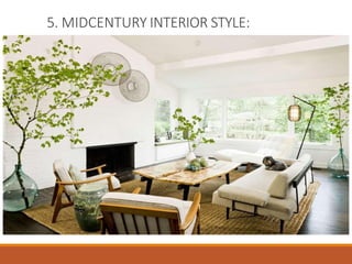 5. MIDCENTURY INTERIOR STYLE:
 