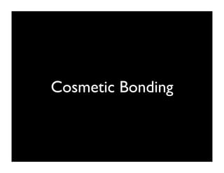 Cosmetic Bonding

 