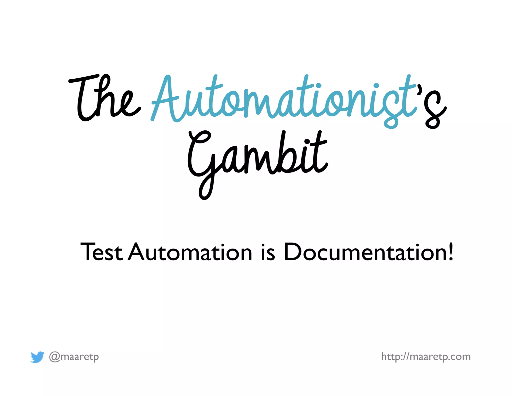 @maaretp http://maaretp.com
Test Automation is Documentation!
 