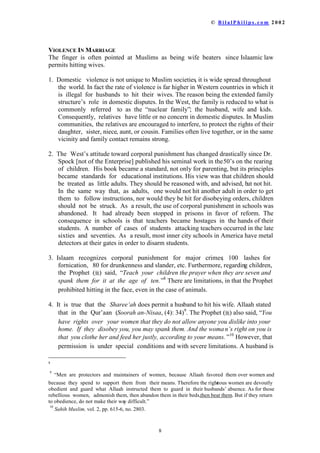 ‹  % L O D O 3 K L O L S V  F R P    

 0XVOLPV DUHHQFRXUDJHGWRKHOSWKHLUFKLOGUHQILQGVXLWDEOHPDULWDOSDUWQHUVVLQFH
PDOHV DQG IHPDOHV DUHUDLVHGVHSDUDWHOLQVRFLHW:RPHQDUHVSDUHGKDYLQJWR
ORRNIRUWKHLURZQPDWHV
 )URP D :HVWHUQ SHUVSHFWLYH ZKHUH WHHQDJHUVDUHRIWHQUHTXLUHGWROHDYHKRPH
DQG JRRXWWRZRUNDQGORRNDIWHUWKHPVHOYHVLWZRXOGVHHPOXGLFURXVIRUSDUHQWV
WRODWHURQVXJJHVWZKRPWKHVKRXOGPDUU
 ,W KDV EHFRPH D SUDFWLFH DPRQJ VRPH0XVOLPVWRIRUFHWKHLUFKLOGUHQWRPDUU
WKHLU FRXVLQV )RU 0XVOLPV LQ WKH:HVWLWEHFRPHVDPHDQVWRKHOSWKHLUIDPLO
PHPEHUV DOVR UHDFK WKH:HVWRQVHTXHQWOWKHUHKDYHEHHQDQXPEHURIFDVHV
UHSRUWHG LQWKHQHZVSDSHUVLQ(QJODQGRIWKH+RPH2IILFHUHVFXLQJ0XVOLPJLUOV
IURP IRUFHGPDUULDJHVDWWKHDLUSRUW7KHUHDUHDOVRPDQ0XVOLPJLUOVZKRKDYH
UXQ DZD IURP KRPH UDWKHU WKDQ EH IRUFHG WR PDUU UHODWLYHV LQ YLOODJHV LQ
3DNLVWDQ RU ,QGLD 6XFKJLUOVDUHEHLQJJLYHQQHZLGHQWLWLHVESROLFHDXWKRULWLHV
DQGZLOOOLNHOORVHWKHLU,VODDPLQWKHSURFHVV
7+(*8$5',$1
7KH 0XVOLP ZRPDQ LV FRQVLGHUHG RSSUHVVHG VLQFH VKH PXVW KDYH KHU IDWKHU¶V
SHUPLVVLRQWRJHWPDUULHG
 ,VODDPLF ODZ UHTXLUHV WKH SHUPLVVLRQRIDZRPDQ¶VIDWKHUIRUKHUPDUULDJHWREH
YDOLG 3URSKHW 0XKDPPDG U 