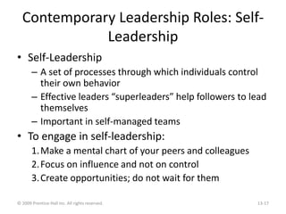 Contemporary Leadership Roles: Self-
Leadership
• Self-Leadership
– A set of processes through which individuals control
t...