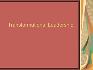 Transformational Leadership
 